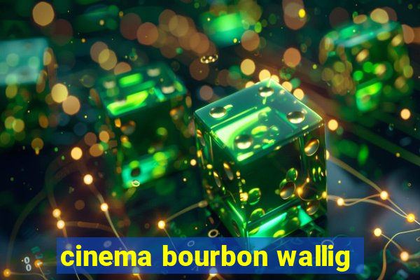 cinema bourbon wallig